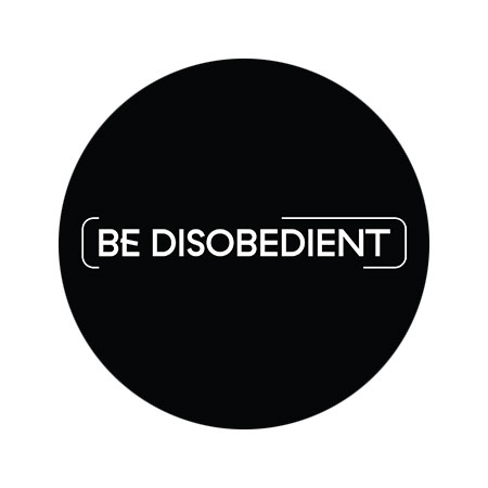 Be Disobedient